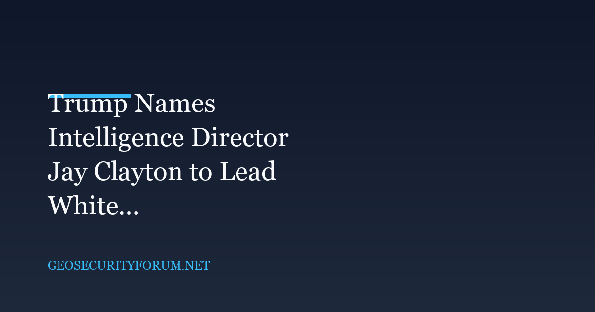 Trump Names Intelligence Chief Jay Clayton to Lead White House AI Task Force